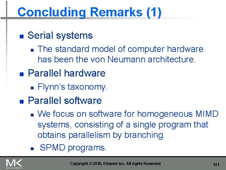 Concluding Remarks (1) n Serial systems n n Parallel hardware n n The standard