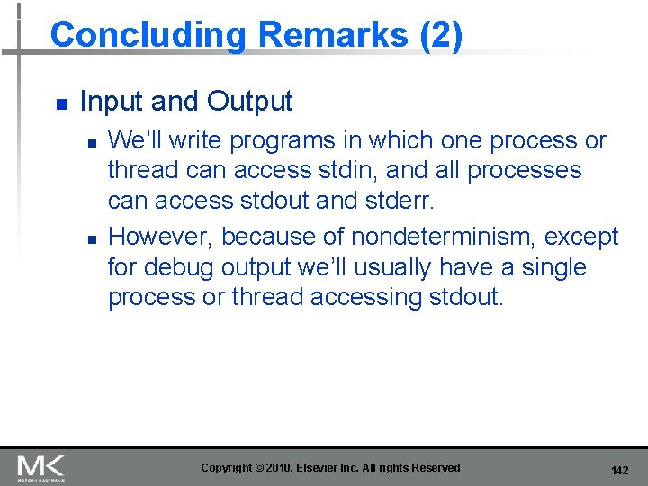 Concluding Remarks (2) n Input and Output n n We’ll write programs in which