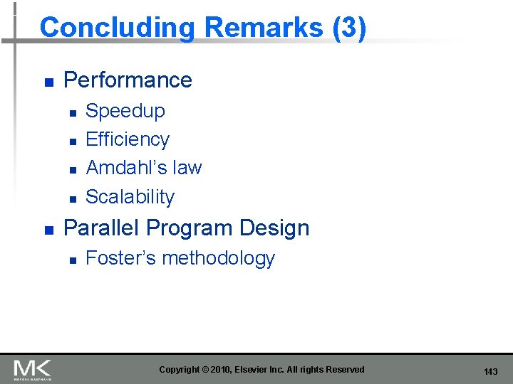 Concluding Remarks (3) n Performance n n n Speedup Efficiency Amdahl’s law Scalability Parallel