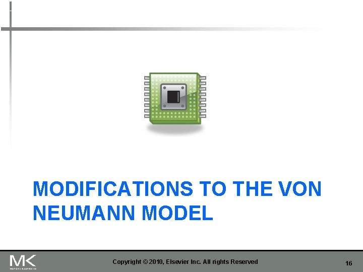 MODIFICATIONS TO THE VON NEUMANN MODEL Copyright © 2010, Elsevier Inc. All rights Reserved