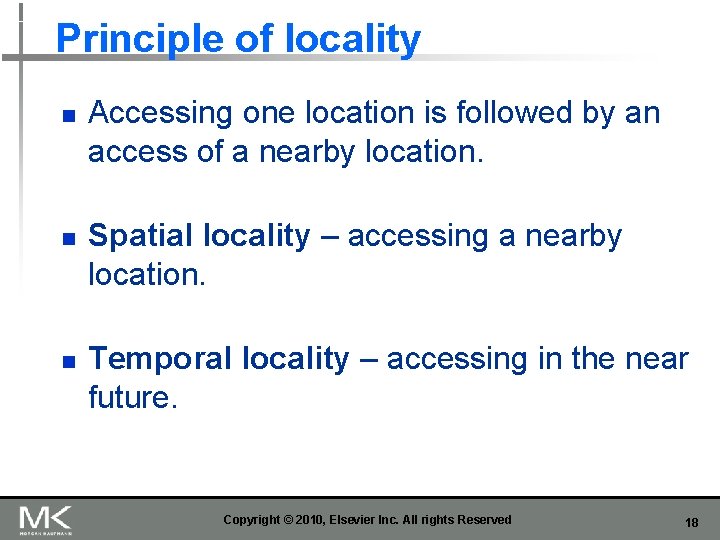 Principle of locality n n n Accessing one location is followed by an access