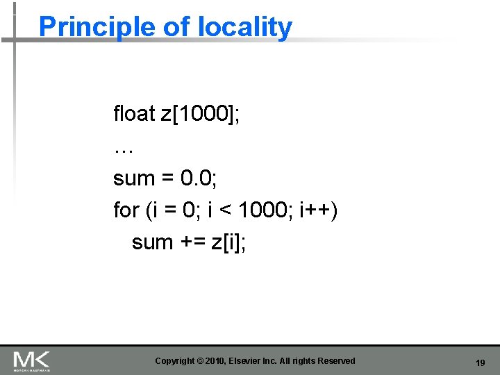 Principle of locality float z[1000]; … sum = 0. 0; for (i = 0;