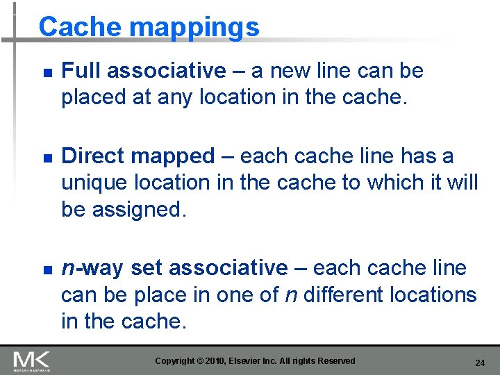 Cache mappings n n n Full associative – a new line can be placed