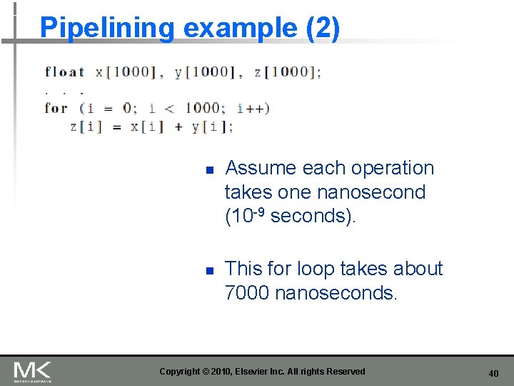 Pipelining example (2) n n Assume each operation takes one nanosecond (10 -9 seconds).