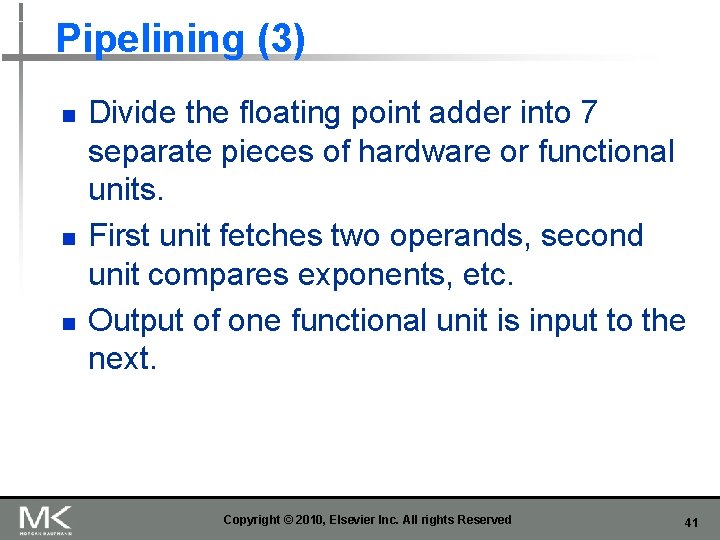 Pipelining (3) n n n Divide the floating point adder into 7 separate pieces