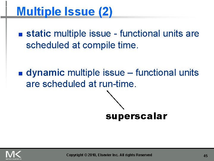 Multiple Issue (2) n n static multiple issue - functional units are scheduled at
