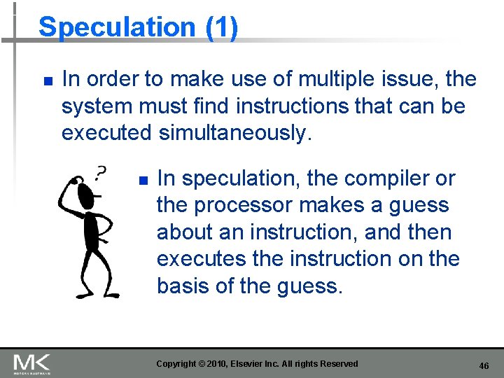 Speculation (1) n In order to make use of multiple issue, the system must