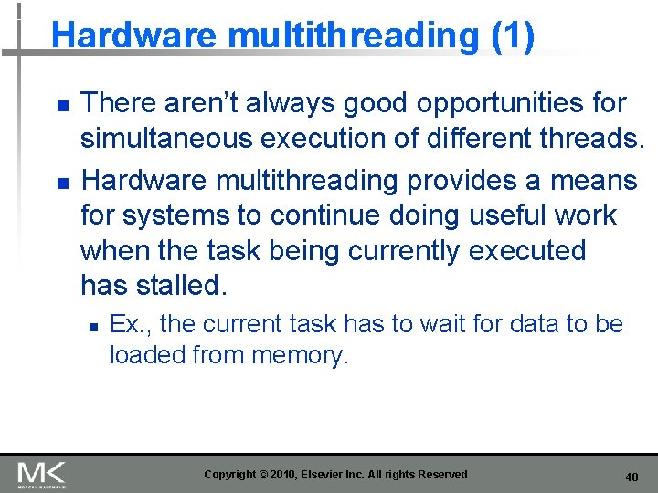 Hardware multithreading (1) n n There aren’t always good opportunities for simultaneous execution of