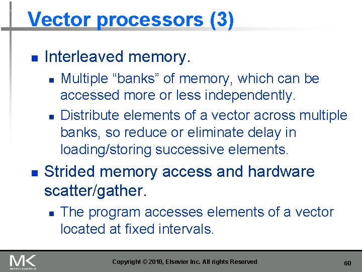 Vector processors (3) n Interleaved memory. n n n Multiple “banks” of memory, which