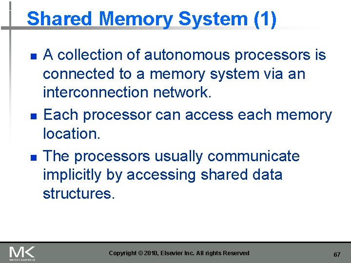 Shared Memory System (1) n n n A collection of autonomous processors is connected