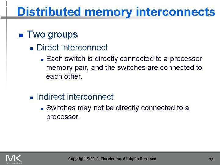 Distributed memory interconnects n Two groups n Direct interconnect n n Each switch is