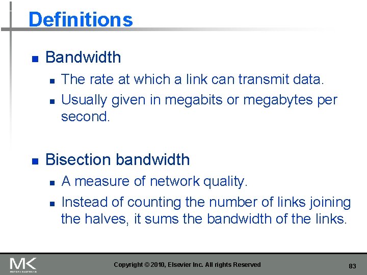 Definitions n Bandwidth n n n The rate at which a link can transmit