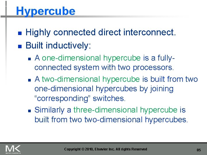 Hypercube n n Highly connected direct interconnect. Built inductively: n n n A one-dimensional