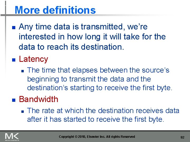 More definitions n n Any time data is transmitted, we’re interested in how long
