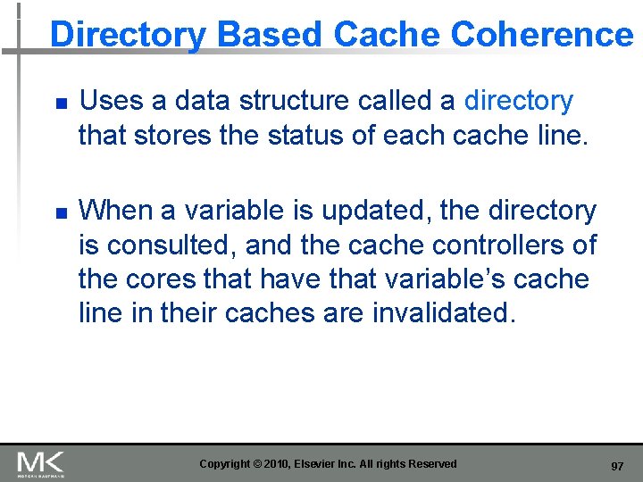 Directory Based Cache Coherence n n Uses a data structure called a directory that