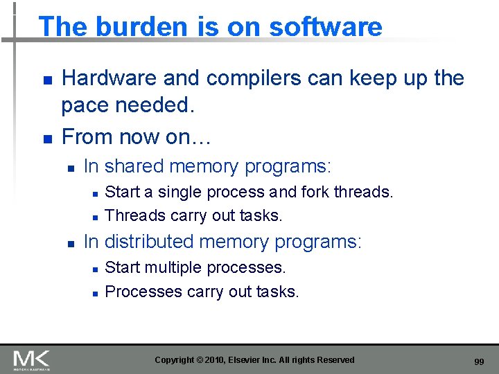 The burden is on software n n Hardware and compilers can keep up the