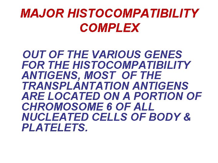 MAJOR HISTOCOMPATIBILITY COMPLEX OUT OF THE VARIOUS GENES FOR THE HISTOCOMPATIBILITY ANTIGENS, MOST OF