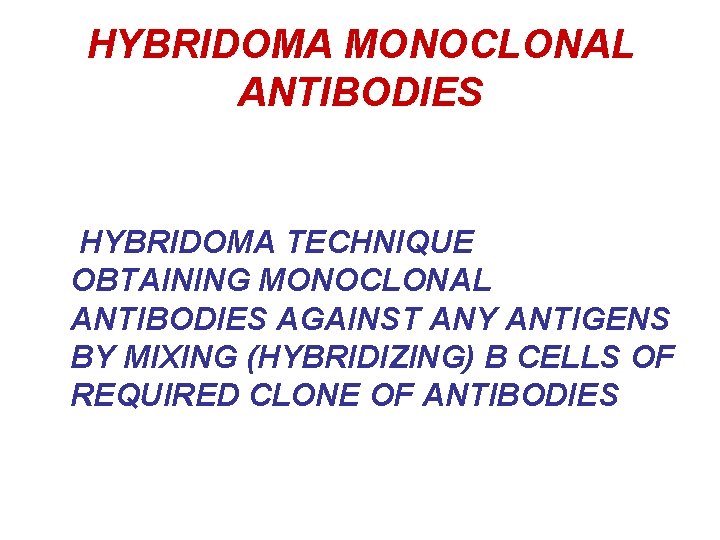 HYBRIDOMA MONOCLONAL ANTIBODIES HYBRIDOMA TECHNIQUE OBTAINING MONOCLONAL ANTIBODIES AGAINST ANY ANTIGENS BY MIXING (HYBRIDIZING)
