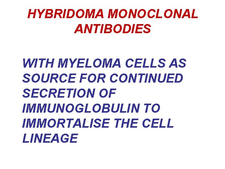 HYBRIDOMA MONOCLONAL ANTIBODIES WITH MYELOMA CELLS AS SOURCE FOR CONTINUED SECRETION OF IMMUNOGLOBULIN TO