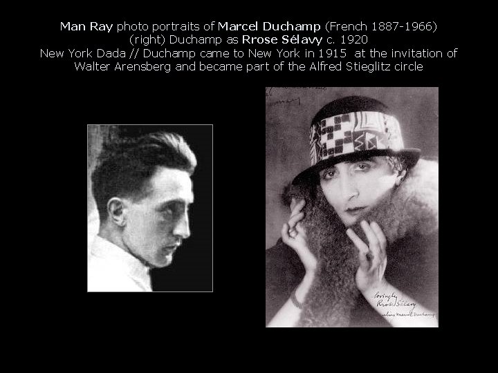 Man Ray photo portraits of Marcel Duchamp (French 1887 -1966) (right) Duchamp as Rrose