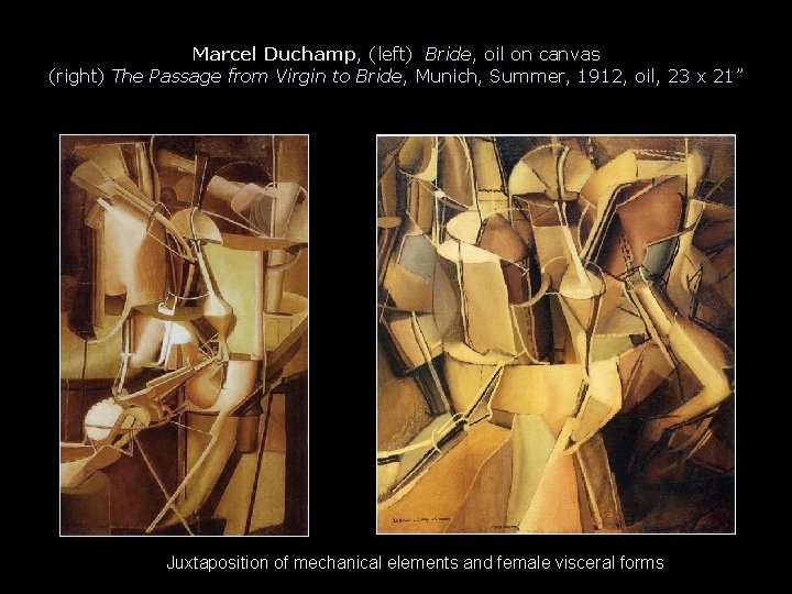 Marcel Duchamp, (left) Bride, oil on canvas (right) The Passage from Virgin to Bride,