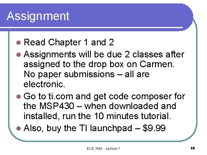 Assignment l Read Chapter 1 and 2 l Assignments will be due 2 classes Assignment l Read Chapter 1 and 2 l Assignments will be due 2 classes
