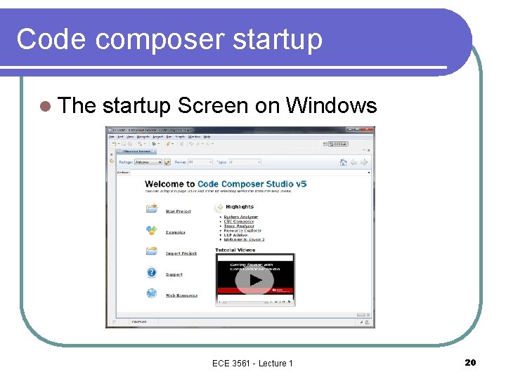 Code composer startup l The startup Screen on Windows ECE 3561 - Lecture 1 Code composer startup l The startup Screen on Windows ECE 3561 - Lecture 1