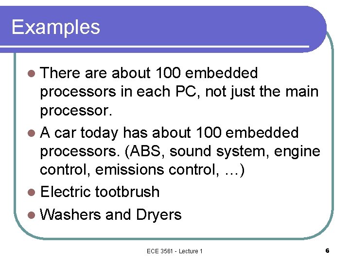 Examples l There about 100 embedded processors in each PC, not just the main Examples l There about 100 embedded processors in each PC, not just the main