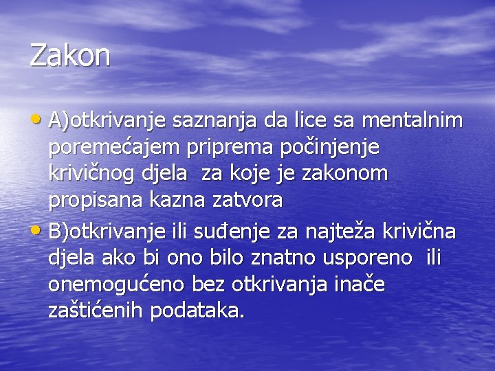 Zakon • A)otkrivanje saznanja da lice sa mentalnim poremećajem priprema počinjenje krivičnog djela za