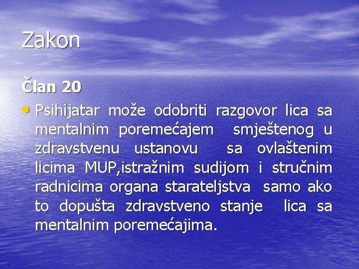 Zakon Član 20 • Psihijatar može odobriti razgovor lica sa mentalnim poremećajem smještenog u