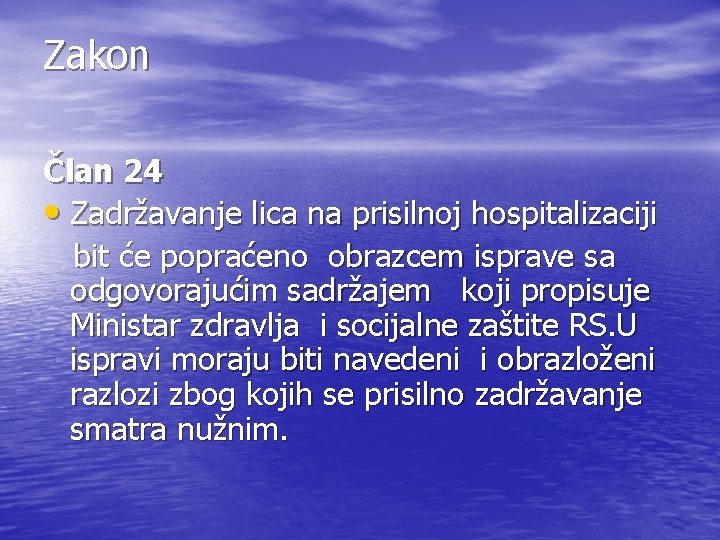 Zakon Član 24 • Zadržavanje lica na prisilnoj hospitalizaciji bit će popraćeno obrazcem isprave