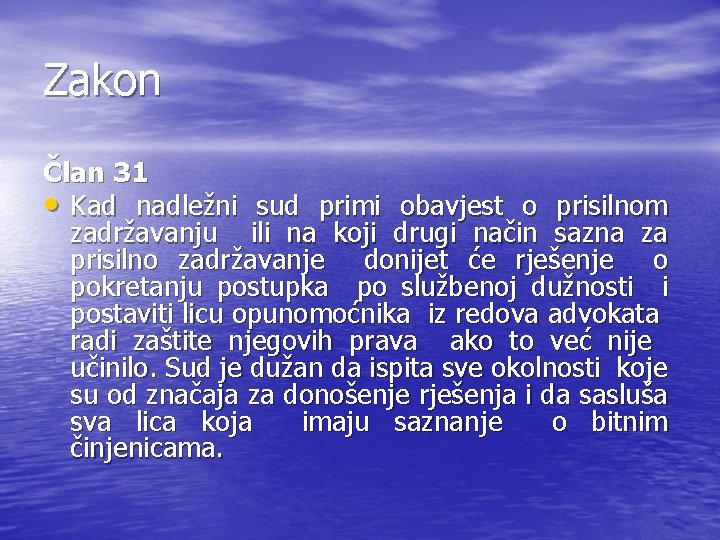 Zakon Član 31 • Kad nadležni sud primi obavjest o prisilnom zadržavanju ili na