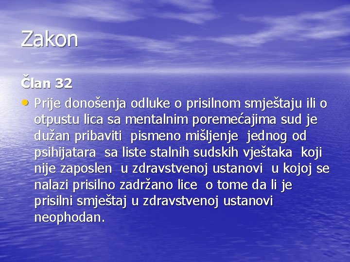 Zakon Član 32 • Prije donošenja odluke o prisilnom smještaju ili o otpustu lica Zakon Član 32 • Prije donošenja odluke o prisilnom smještaju ili o otpustu lica