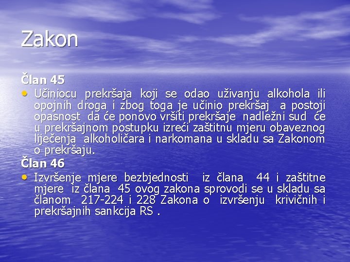 Zakon Član 45 • Učiniocu prekršaja koji se odao uživanju alkohola ili opojnih droga