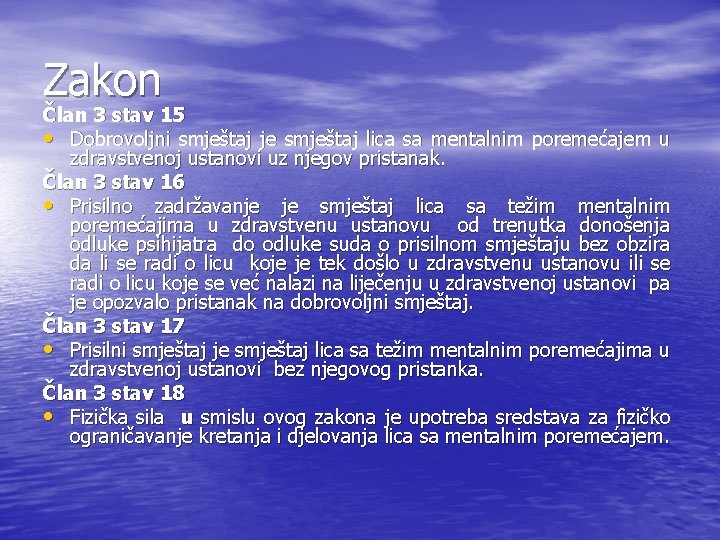 Zakon Član 3 stav 15 • Dobrovoljni smještaj je smještaj lica sa mentalnim poremećajem