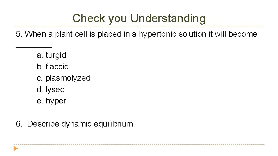 Check you Understanding 5. When a plant cell is placed in a hypertonic solution Check you Understanding 5. When a plant cell is placed in a hypertonic solution