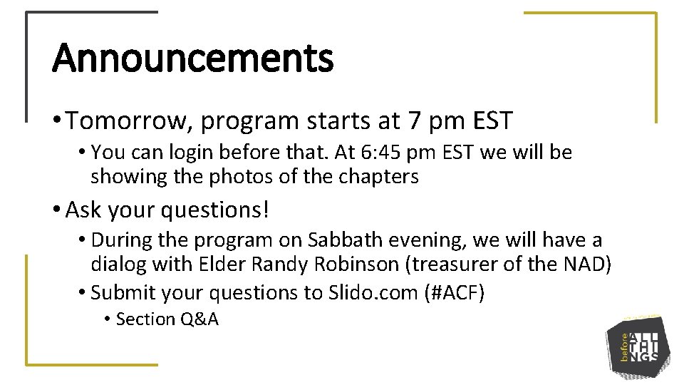 Announcements • Tomorrow, program starts at 7 pm EST • You can login before