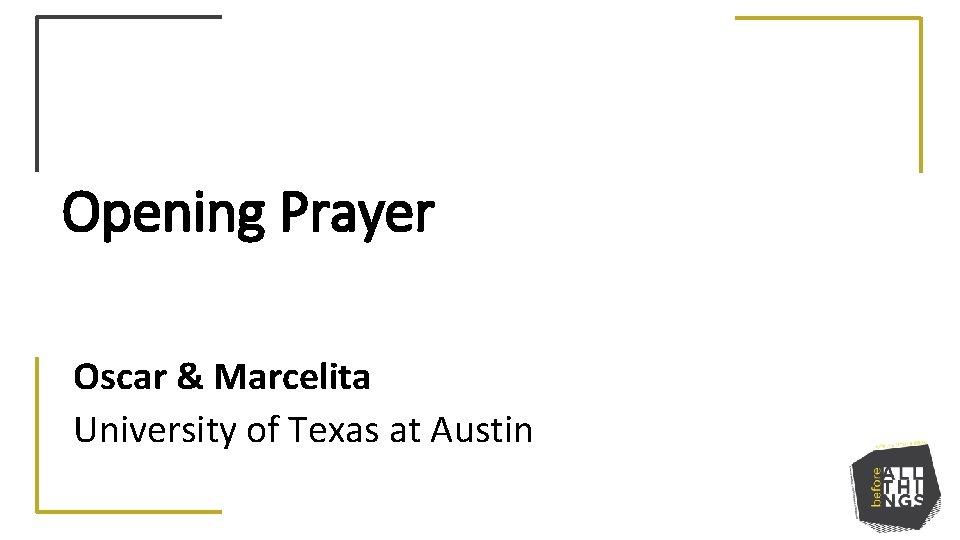 Opening Prayer Oscar & Marcelita University of Texas at Austin 