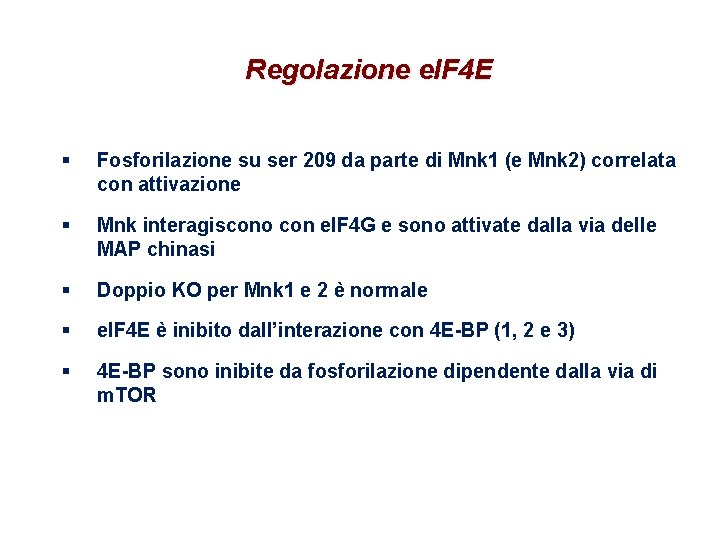 Regolazione e. IF 4 E § Fosforilazione su ser 209 da parte di Mnk