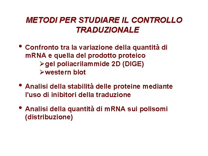 METODI PER STUDIARE IL CONTROLLO TRADUZIONALE • Confronto tra la variazione della quantità di