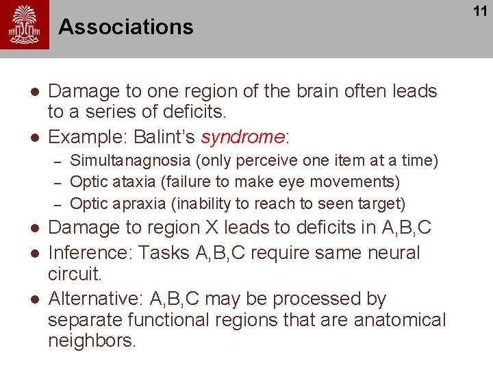 Associations l l Damage to one region of the brain often leads to a