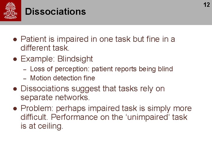 Dissociations l l Patient is impaired in one task but fine in a different