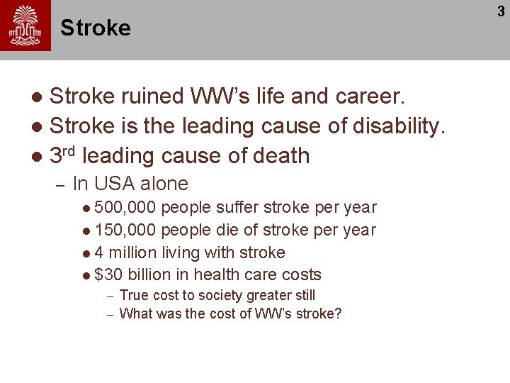 Stroke ruined WW’s life and career. l Stroke is the leading cause of disability.