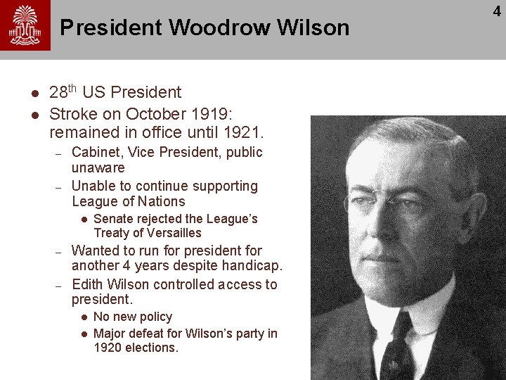 President Woodrow Wilson l l 28 th US President Stroke on October 1919: remained