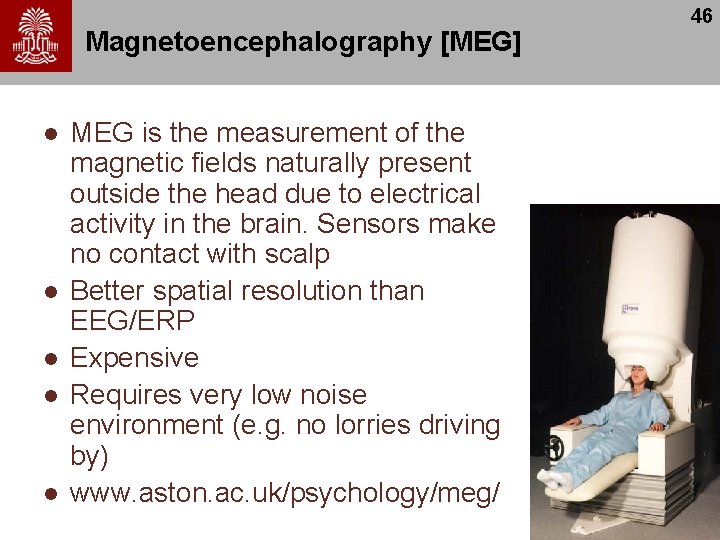 Magnetoencephalography [MEG] l l l MEG is the measurement of the magnetic fields naturally