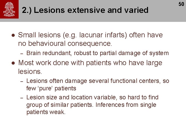 2. ) Lesions extensive and varied l Small lesions (e. g. lacunar infarts) often