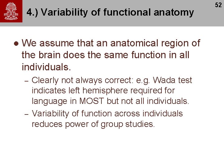 4. ) Variability of functional anatomy l We assume that an anatomical region of