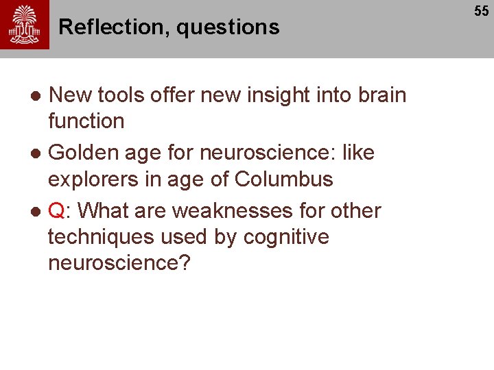 Reflection, questions New tools offer new insight into brain function l Golden age for