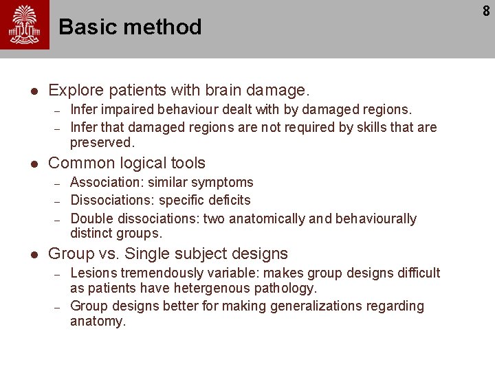 Basic method l Explore patients with brain damage. – – l Common logical tools