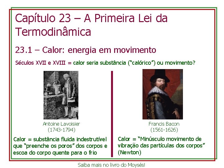 Capítulo 23 – A Primeira Lei da Termodinâmica 23. 1 – Calor: energia em